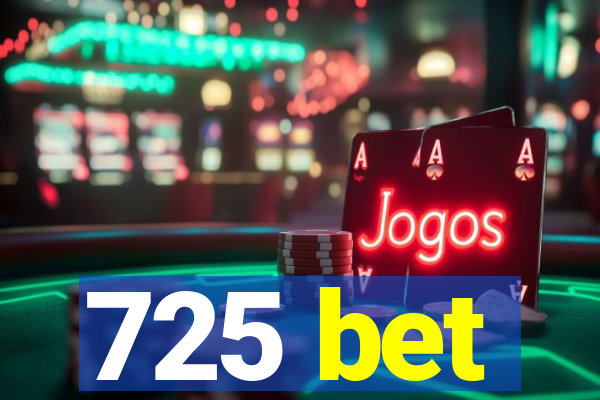 725 bet